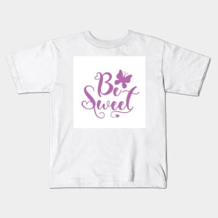 Be sweety Kids T-Shirt